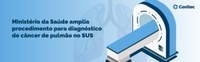 Ministério da Saúde amplia procedimento para diagnóstico de câncer de pulmão no SUS